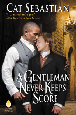 A Gentleman Never Keeps Score by Cat Sebastian