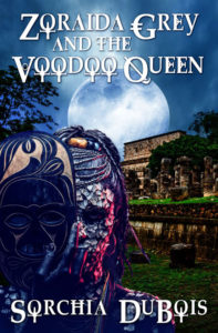 Zoraida Grey and the Voodoo Queen by Sorchia DuBois