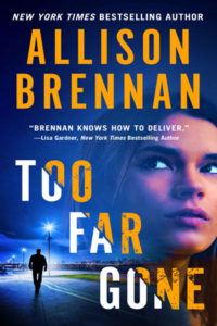 Too Far Gone by Allison Brennan