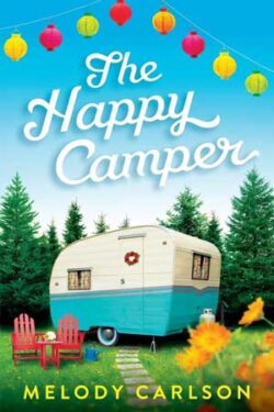 The Happy Camper by Melody Carlson