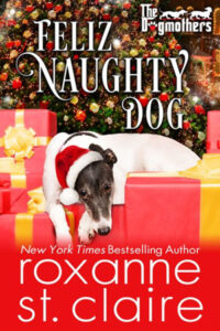 Feliz Naughty Dog by Roxanne St. Claire