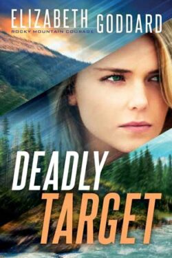 Deadly Target by Elizabeth Goddard