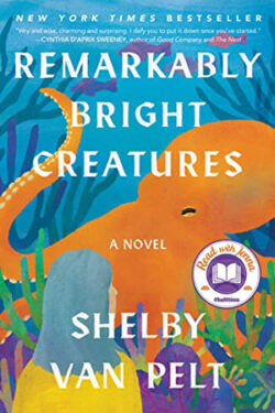 Remarkably Bright Creatures by Shelby Van Pelt