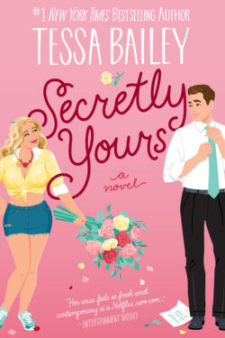 Secretly Yours by Tessa Bailey